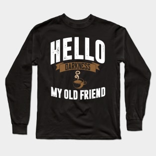 hello darkness my old friend t-shirt Long Sleeve T-Shirt